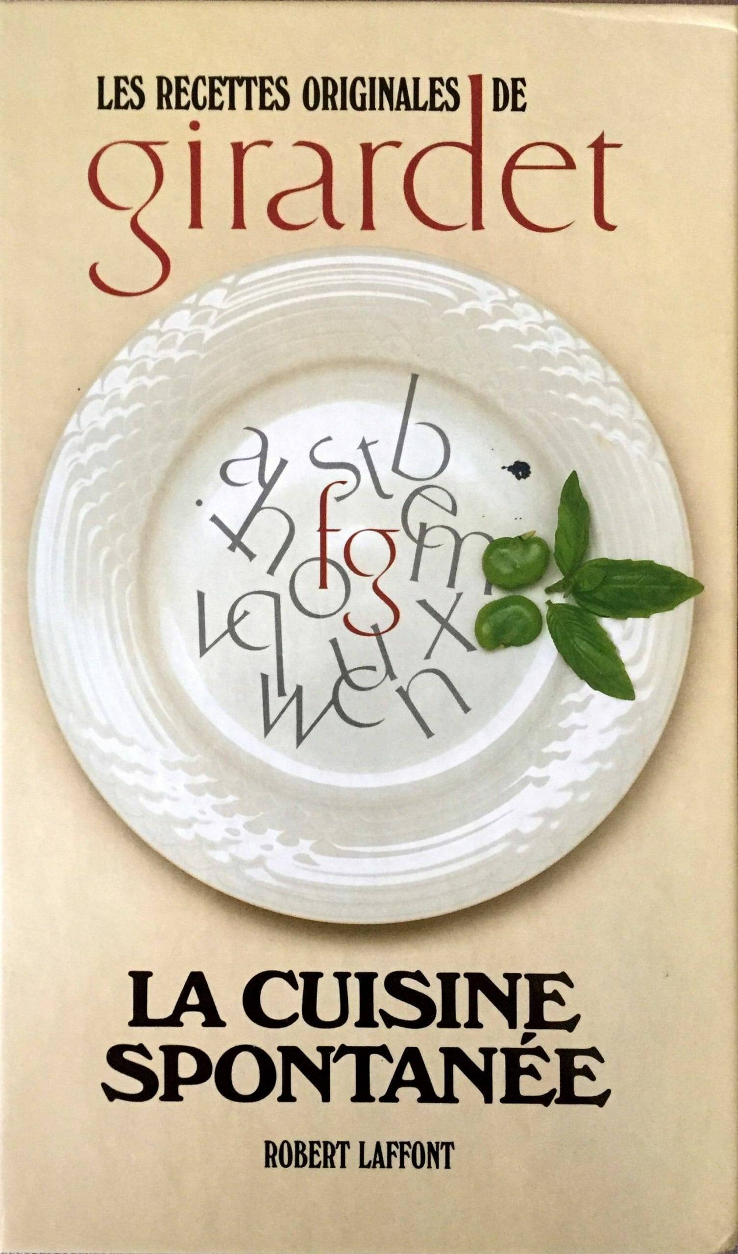 La cuisine spontanée: les recettes originales de Girardert